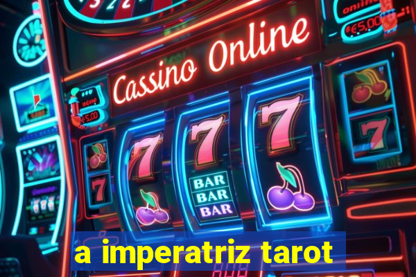 a imperatriz tarot